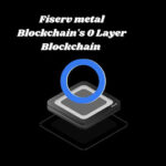 Fiserv metal Blockchain's 0 Layer Blockchain